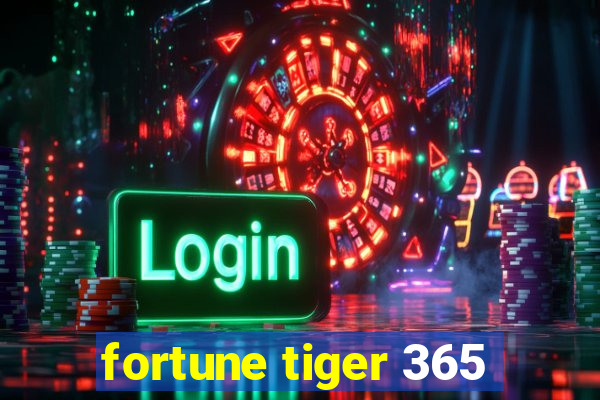 fortune tiger 365